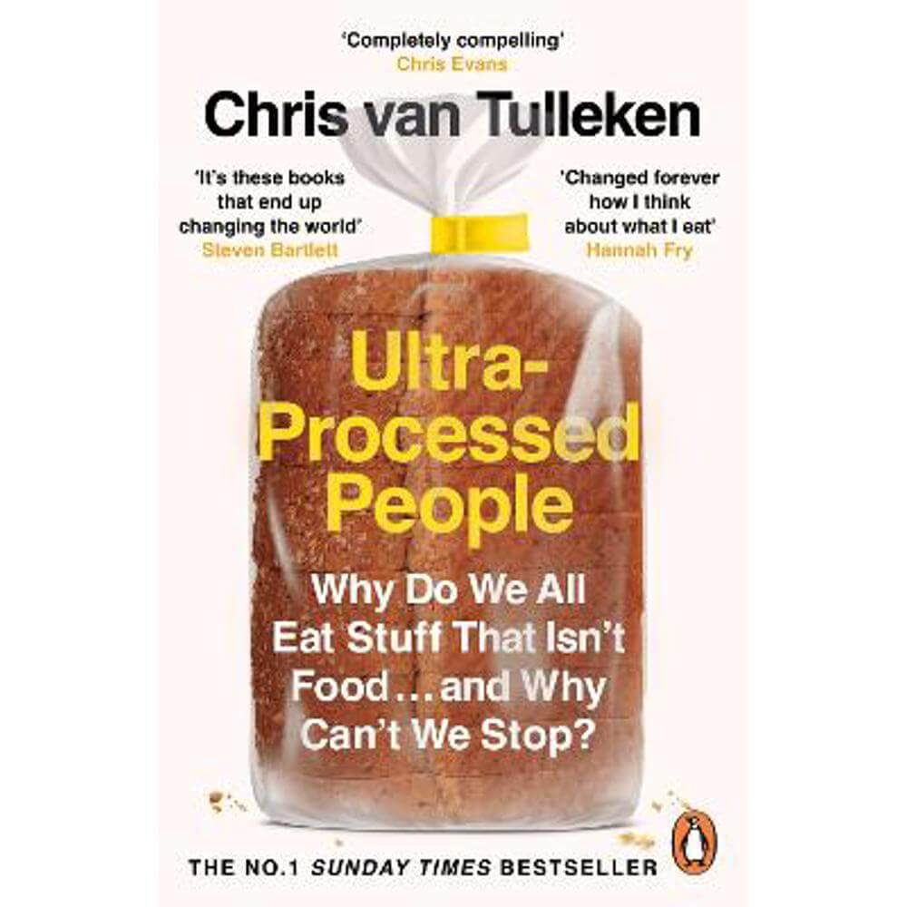 Ultra-Processed People: Why Do We All Eat Stuff That Isn't Food ... and Why Can't We Stop? (Paperback) - Chris van Tulleken